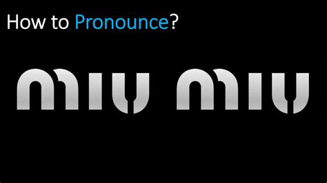 miu miu pronunciation|what does miu mean informally.